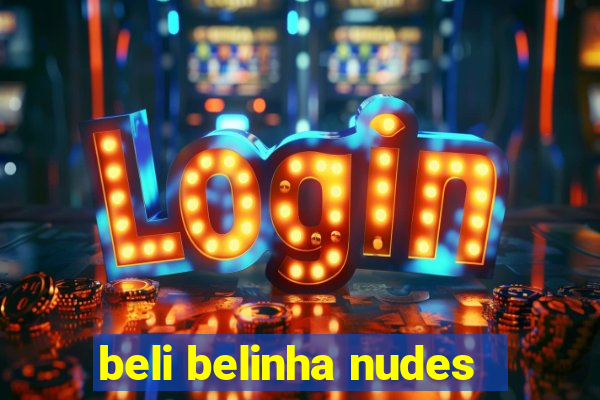 beli belinha nudes